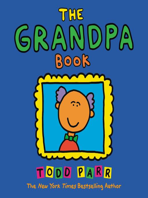 Title details for The Grandpa Book by Todd Parr - Wait list